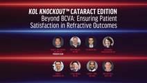KOL KNOCKOUT Beyond BCVA Ensuring Patient Satisfaction in Refractive Outcomes
