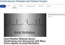 Heart Rhythm Webinar Series Challenging case discussion with Mayo Clinic experts on atrial fibrillation