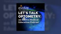Lets Talk Optometry an Evolve Medical Education Podcast