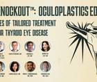 KOL KNOCKOUT OCULOPLASTICS EDITION 8 CASES OF TAILORED TREATMENT FOR THYROID EYE DISEASE