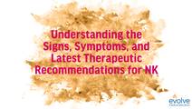 Understanding the Signs Symptoms and Latest Therapeutic Recommendations for NK